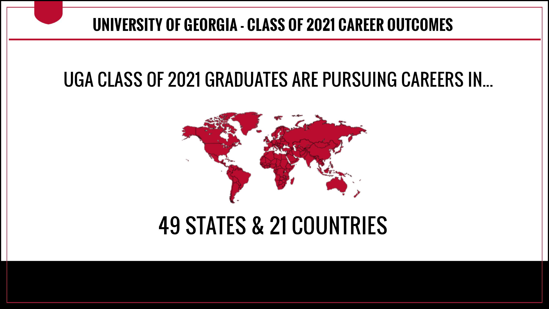 UGA CLASS OF 2021 GRADUATES ARE PURSUING CAREERS IN 49 STATES AND 21 COUNTRIES