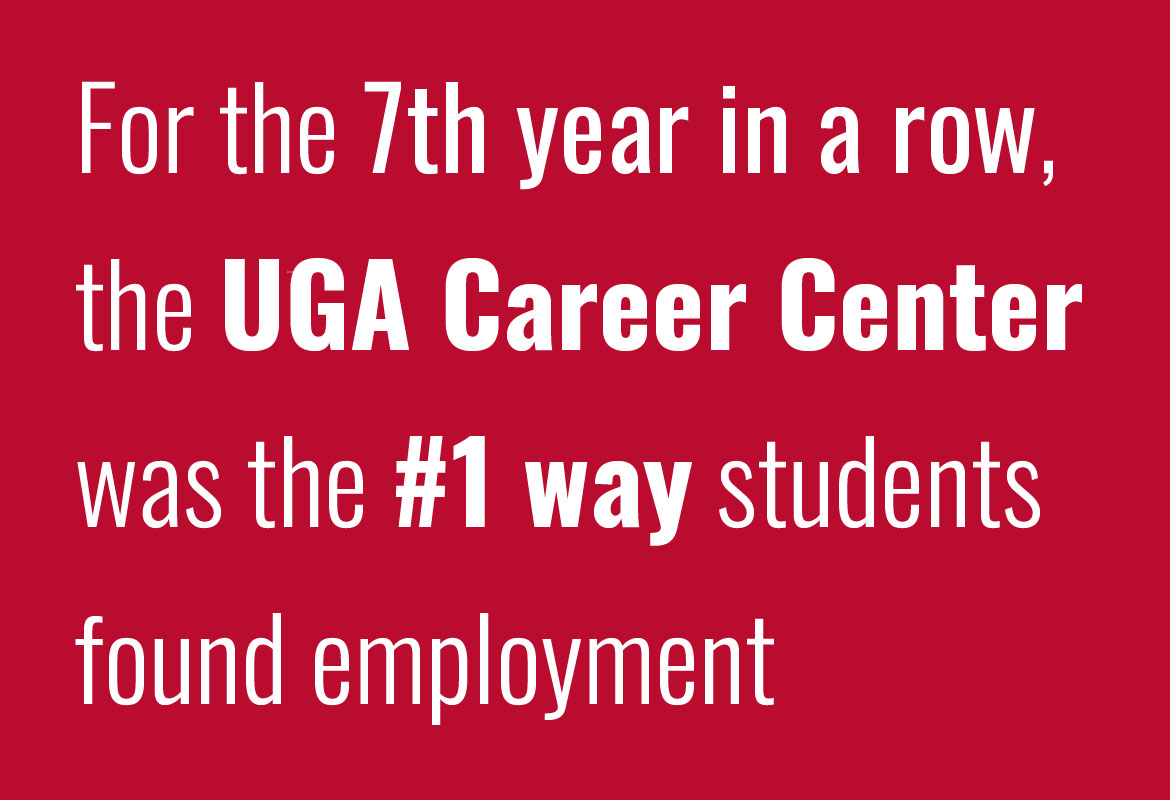 For the seventh year in a row, the UGA Career Center was the number one way students found employment