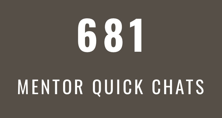 681 Mentor Quick Chats